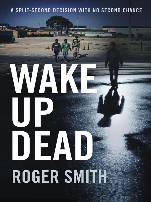 Title details for Wake Up Dead by Roger Smith - Available